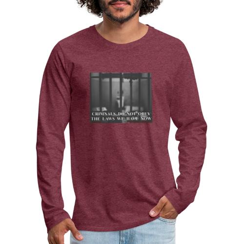 Criminals Do Not Obey Laws - Men's Premium Long Sleeve T-Shirt