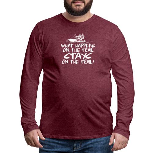 What Happens On The Trail - Men's Premium Long Sleeve T-Shirt
