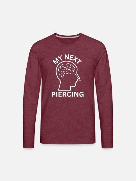 My Next Piercing - Men's Premium Long Sleeve T-Shirt - heather burgundy