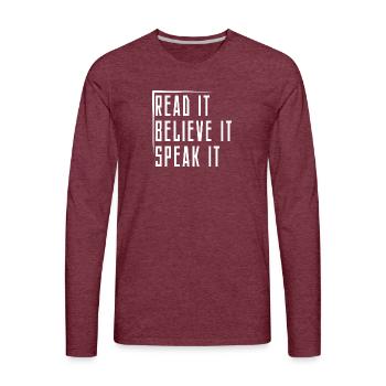 read it believe it speak it - Men's Premium Long Sleeve T-Shirt - heather burgundy - Front - Jose (178cm)