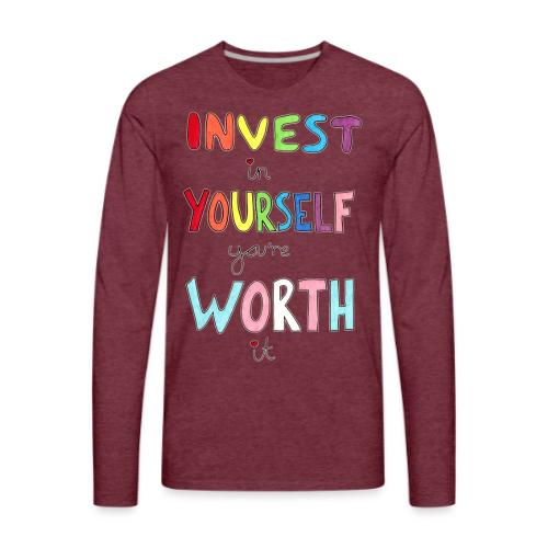 Invest in Yourself you're Worth it - Men's Premium Long Sleeve T-Shirt