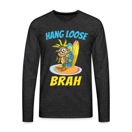 Hang Loose Brah Surfer - Men's Premium Long Sleeve T-Shirt