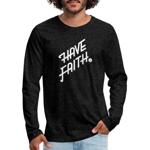  Have Faith White  - Men's Premium Long Sleeve T-Shirt