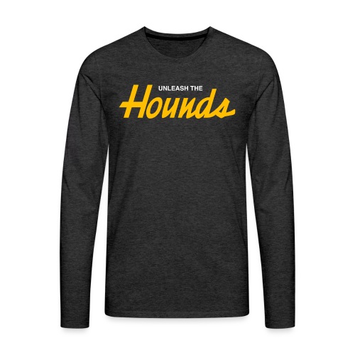 Unleash The Hounds (Sports Specialties) - Men's Premium Long Sleeve T-Shirt