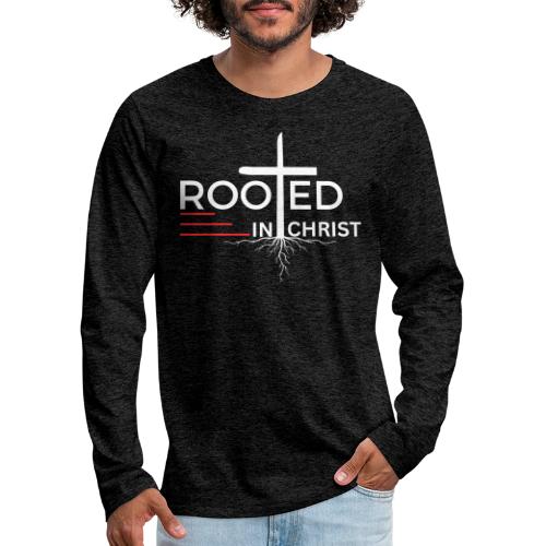 Rooted in Christ (white) - Colossians 2:7 - Men's Premium Long Sleeve T-Shirt
