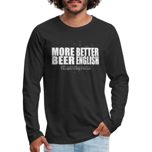 more beer better english - Men's Premium Long Sleeve T-Shirt