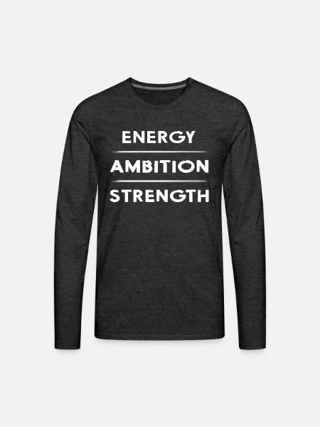 strength ambition energy ambitious - Men's Premium Long Sleeve T-Shirt - charcoal grey
