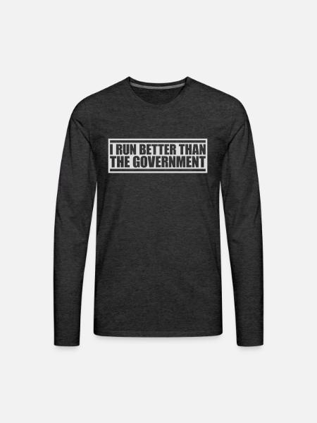 run better than government - Men's Premium Long Sleeve T-Shirt - charcoal grey