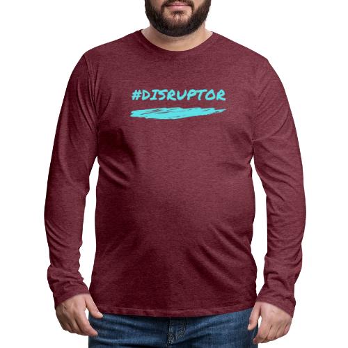 Disruptor - Men's Premium Long Sleeve T-Shirt