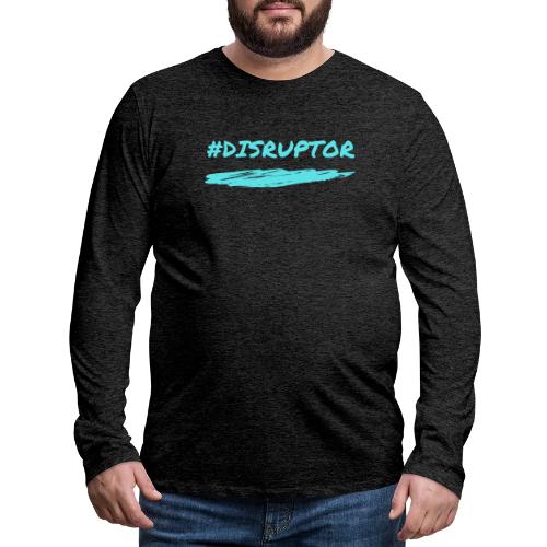 Disruptor - Men's Premium Long Sleeve T-Shirt