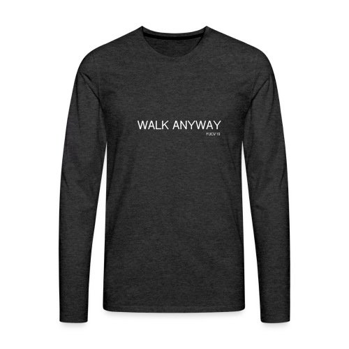 Walk Anyway FUCV19 - Men's Premium Long Sleeve T-Shirt