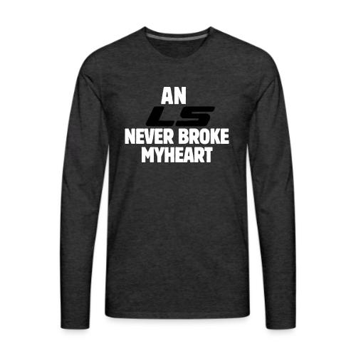 An LS Never Broke My Heart - Men's Premium Long Sleeve T-Shirt