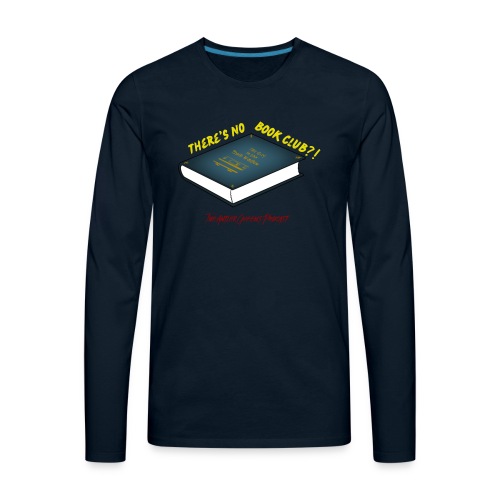 There's No Book Club?! - Men's Premium Long Sleeve T-Shirt