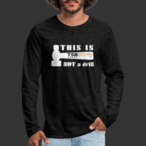 TSB - This is not a drill - White - Men's Premium Long Sleeve T-Shirt