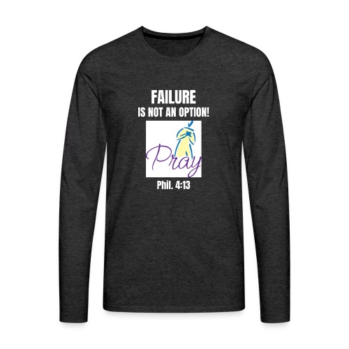 Failure Is NOT an Option! - Men's Premium Long Sleeve T-Shirt
