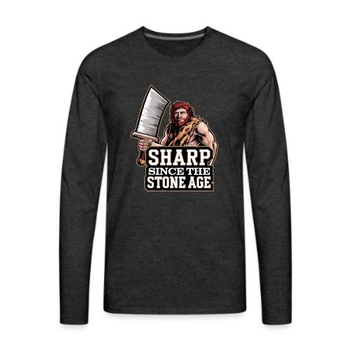 Sharp Since the Stone Age Caveman Art - Men's Premium Long Sleeve T-Shirt