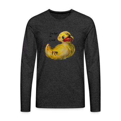 I’m bad at love duck teardrop - Men's Premium Long Sleeve T-Shirt