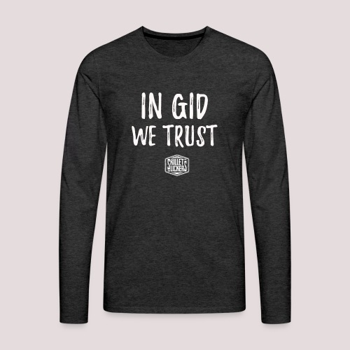 In Gid We Trust - Men's Premium Long Sleeve T-Shirt