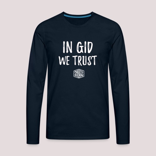 In Gid We Trust - Men's Premium Long Sleeve T-Shirt