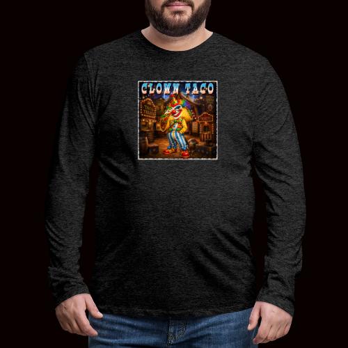 The Clown Taco Circus Humor Character - Men's Premium Long Sleeve T-Shirt