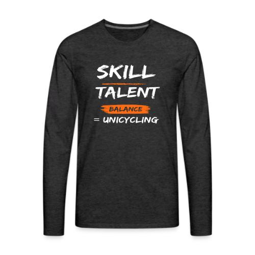 Skill Talent Balance = Unicycling - Men's Premium Long Sleeve T-Shirt