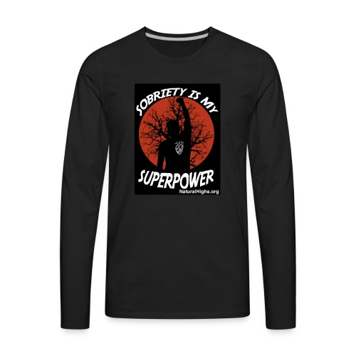 Sobriety Is My Super Power - Men's Premium Long Sleeve T-Shirt