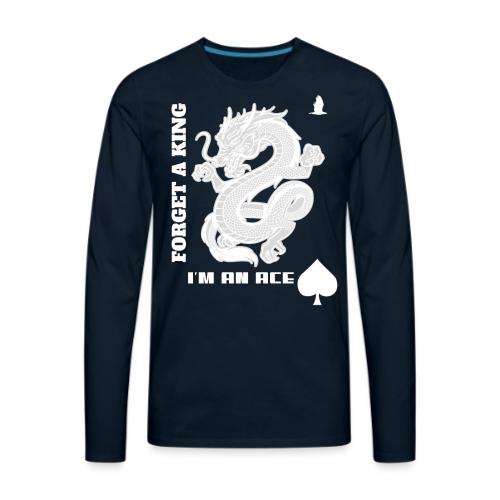 Forget A King I'm An Ace - Men's Premium Long Sleeve T-Shirt