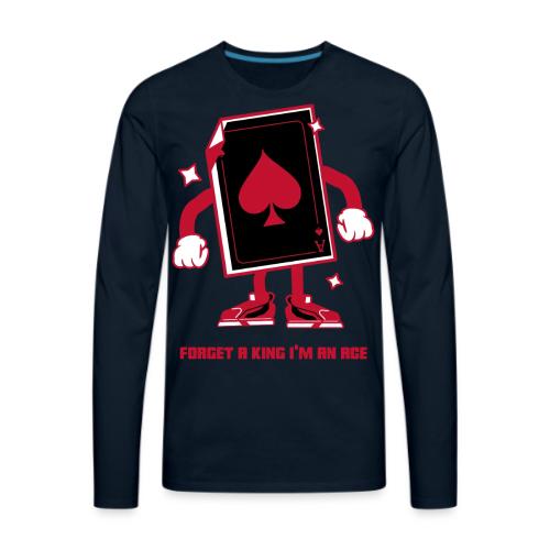 Forget A King I'm An Ace - Men's Premium Long Sleeve T-Shirt