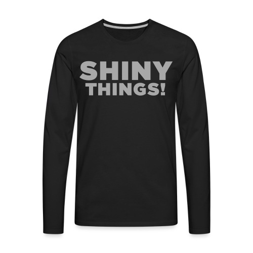 Shiny Things. Funny ADHD Quote - Men's Premium Long Sleeve T-Shirt