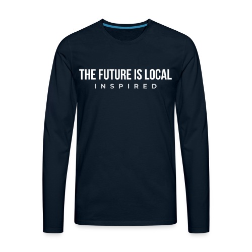 THE FUTURE IS LOCAL W - Men's Premium Long Sleeve T-Shirt