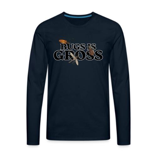 Bugs is Gross - Men's Premium Long Sleeve T-Shirt
