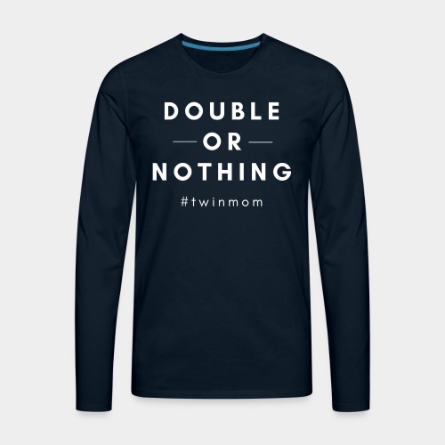 Double or Nothing - Men's Premium Long Sleeve T-Shirt