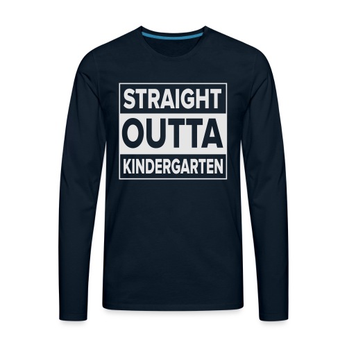 Straight Outta Kindergarten - Men's Premium Long Sleeve T-Shirt