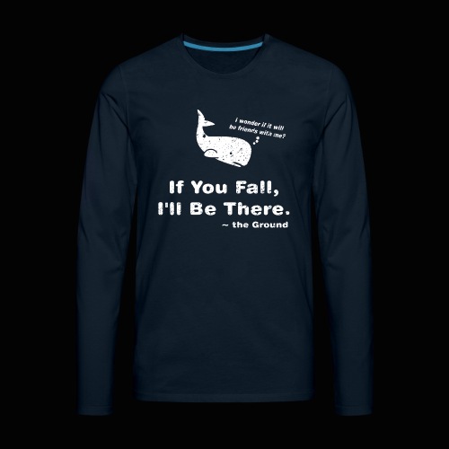 If You Fall, I'll Be There - Men's Premium Long Sleeve T-Shirt