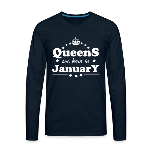 Queens are born in January - Men's Premium Long Sleeve T-Shirt