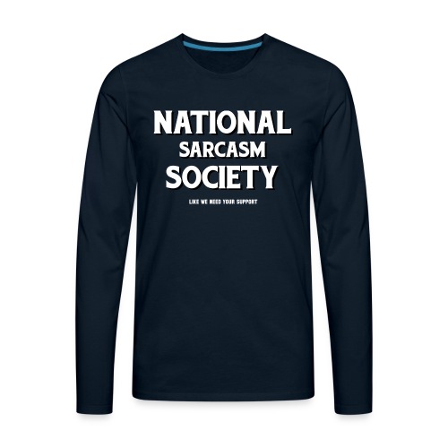 National Sarcasm Society - Men's Premium Long Sleeve T-Shirt