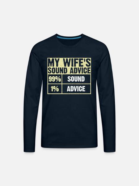 My Wife Sound Advice - Men's Premium Long Sleeve T-Shirt - deep navy
