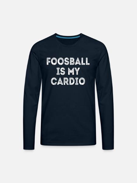 Foosball Is My Cardio - Men's Premium Long Sleeve T-Shirt - deep navy