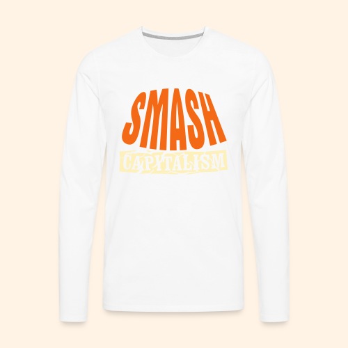 Smash Capitalism - Men's Premium Long Sleeve T-Shirt