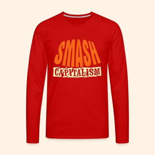 Smash Capitalism - Men's Premium Long Sleeve T-Shirt