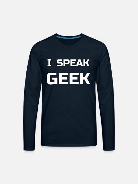 I Speak Geek - Men's Premium Long Sleeve T-Shirt - deep navy