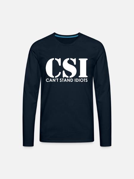 CSI Cant Stand Idiots - Men's Premium Long Sleeve T-Shirt - deep navy