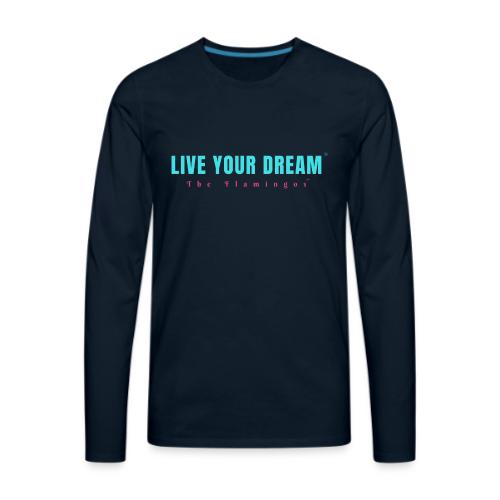 Live Your Dream - Men's Premium Long Sleeve T-Shirt