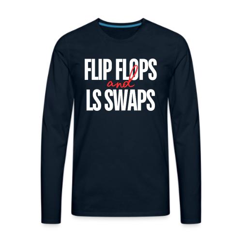 Flip Flops & LS Swaps - Men's Premium Long Sleeve T-Shirt