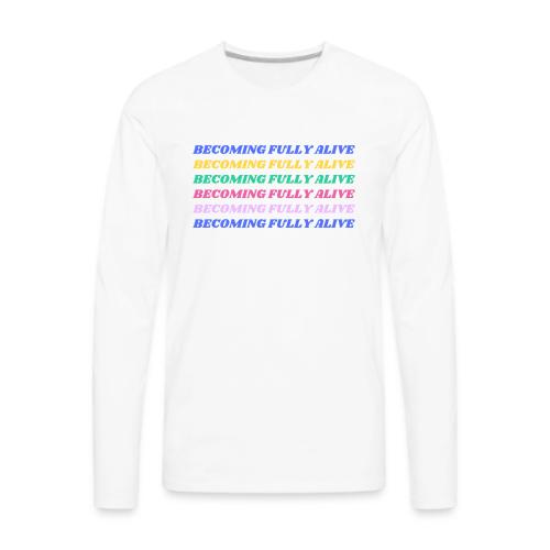 Becoming Fully Alive Multi Color - Men's Premium Long Sleeve T-Shirt
