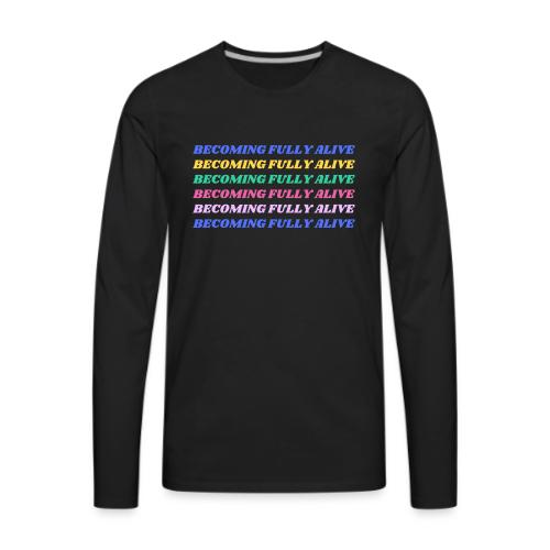 Becoming Fully Alive Multi Color - Men's Premium Long Sleeve T-Shirt