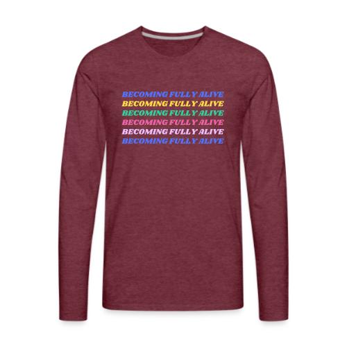 Becoming Fully Alive Multi Color - Men's Premium Long Sleeve T-Shirt