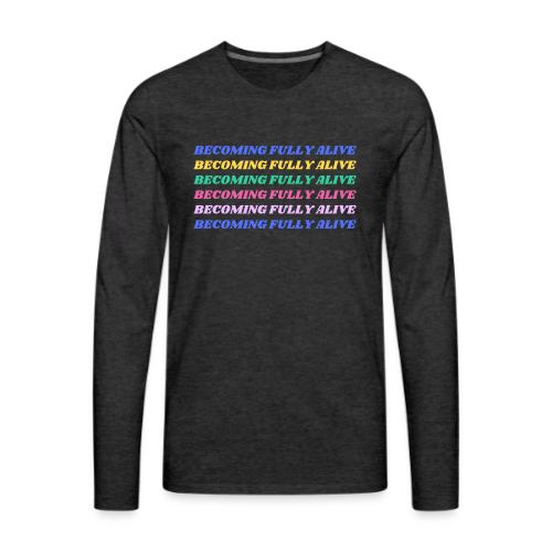 Becoming Fully Alive Multi Color - Men's Premium Long Sleeve T-Shirt