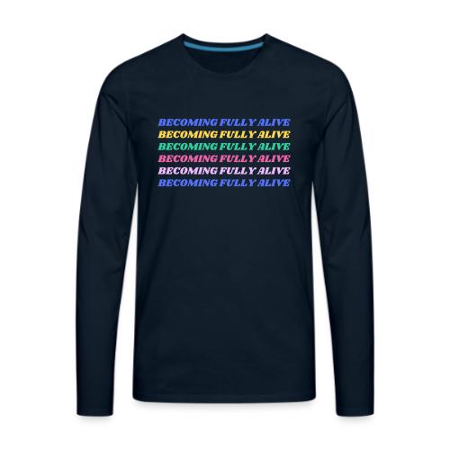 Becoming Fully Alive Multi Color - Men's Premium Long Sleeve T-Shirt