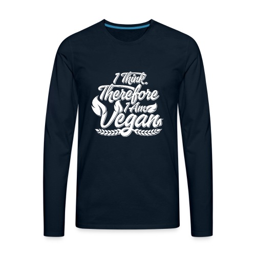 I Think, Therefore I Am Vegan - Men's Premium Long Sleeve T-Shirt
